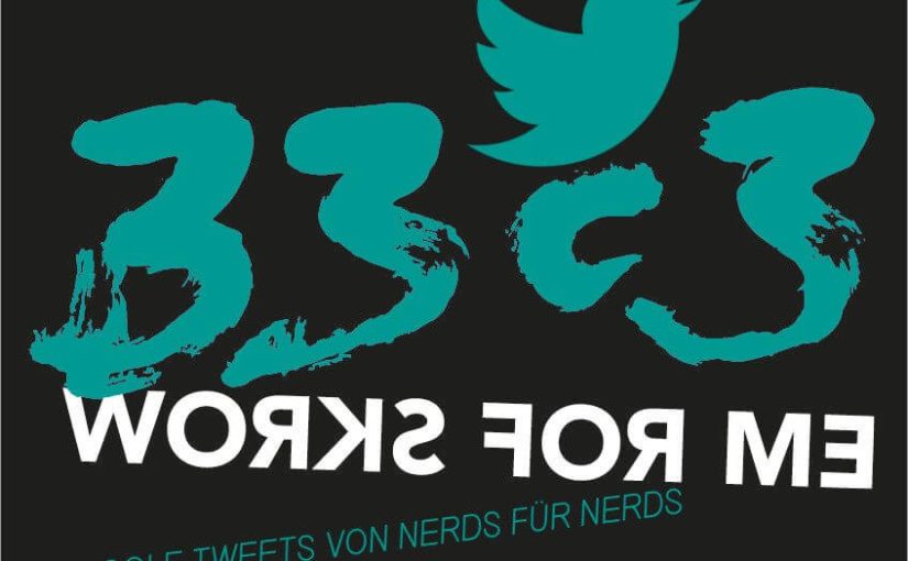 Meine Highlight-Tweets vom 33C3